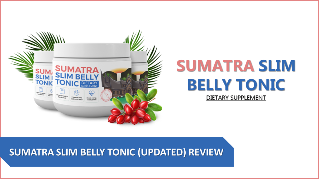 Sumatra Slim Belly Tonic Scam Report